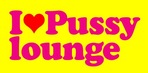 I love Pussy Lounge