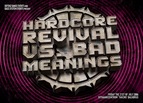 Timetable & More, Hardcore Revival's got some Bad Meanings