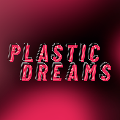 Plastic Dreams