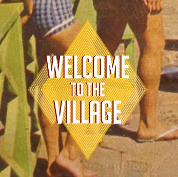 Welcome to the Village