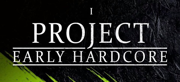 Project Early Hardcore
