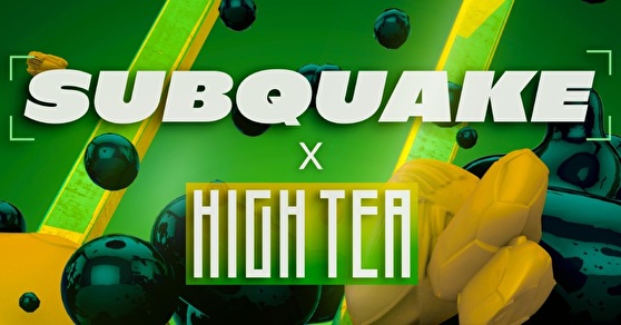 Subquake × High Tea