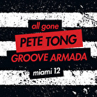 All Gone Miami '12 - Mixed by Pete Tong & Groove Armada