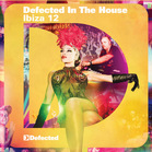 Defected in the House - Ibiza 12