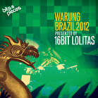 16 Bit Lolitas - Warung Brazil 2012