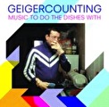 Geigercounting - Music To Do The Dishes With