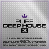 Pure Deep House 3 – The Very Best Of Deep House & Garage