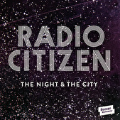 Radio Citizen – The Night & The City