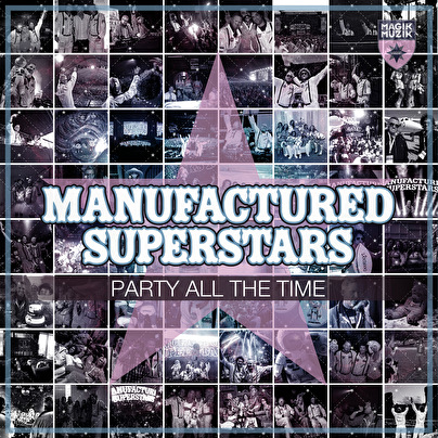 Manufactured Superstars – Party All The Time