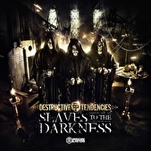Destructive Tendencies - Slaves to the Darkness