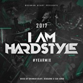 I AM HARDSTYLE Yearmix 2017 - Brennan Heart