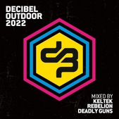 Decibel Outdoor 2022 – Mixed by Keltek, Rebelion & Deadly Guns
