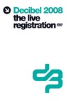 Decibel 2008 - The Live Registration