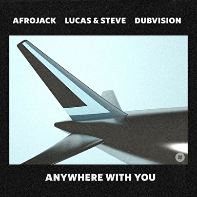 Afrojack, Lucas & Steve en DubVision presenteren ANYWHERE WITH YOU