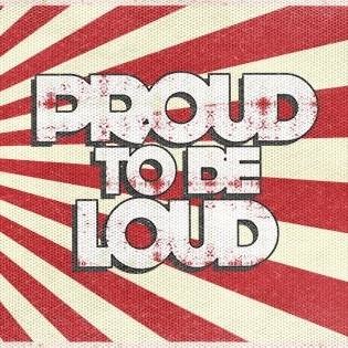 Proud to be Loud