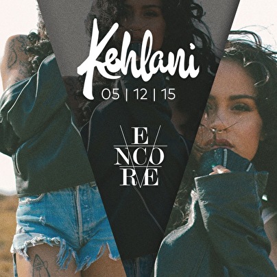 Encore × Kehlani