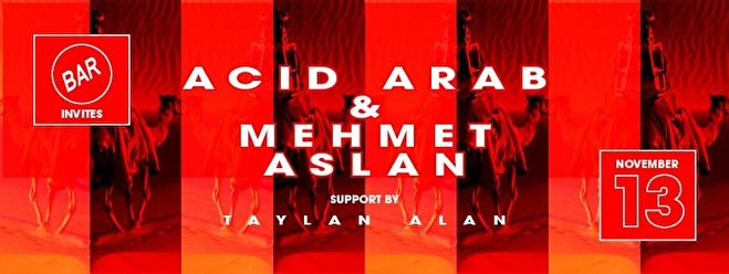 BAR presents Acid Arab & Mehmet Aslan
