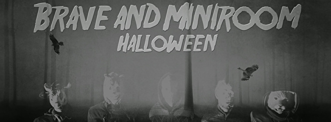 bRave & Miniroom Halloween Special