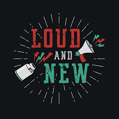 Loud and New