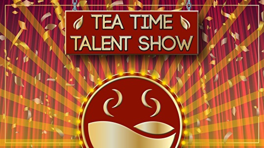 The Tea Time Talent Show