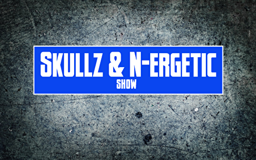 Skullz & N-ergetic's Show