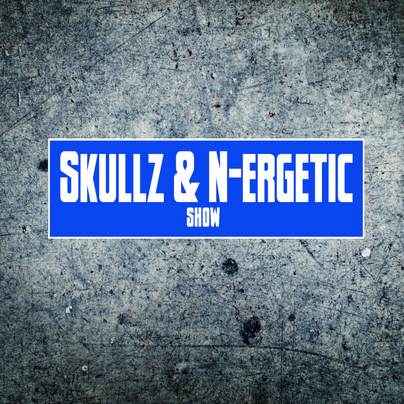 Skullz & N-ergetic Show