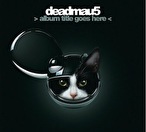 Deadmau5 - >album title goes here<