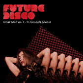 Future Disco Volume 7 - 'Til The Lights Come Up