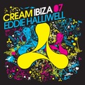 Cream Ibiza 07 - Mixed by Eddie Halliwell